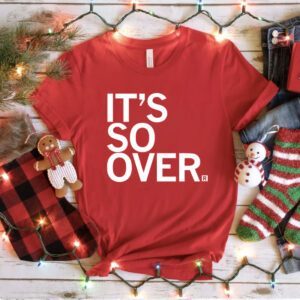 It's So Over T-Shirt
