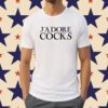 J'Adore Cocks Tee Shirt