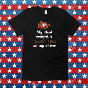 Kansas City Chiefs My Ideal Weight Is Travis Kelce On Top Of Me Shirt