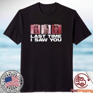 Last Time I Saw You Ltisy Tile 2023 Shirt