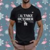 Los Angeles Dodgers Nl West Champs 2023 Take October T-Shirt