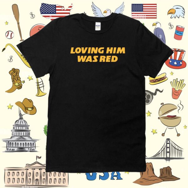 Loving Him Was Red KC Shirt