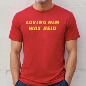 Loving Him Was Reid Kansas City Shirt