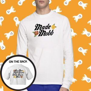 Made Mobb Give Your People Flowers White They're Here T-Shirt