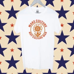 Make Culture Not Culture War Tee Shirt
