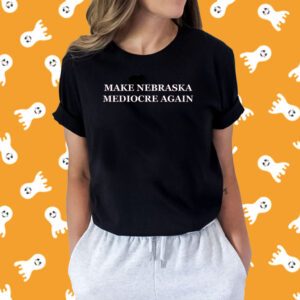 Official Make Nebraska Mediocre Again T-Shirt