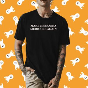 Official Make Nebraska Mediocre Again T-Shirt