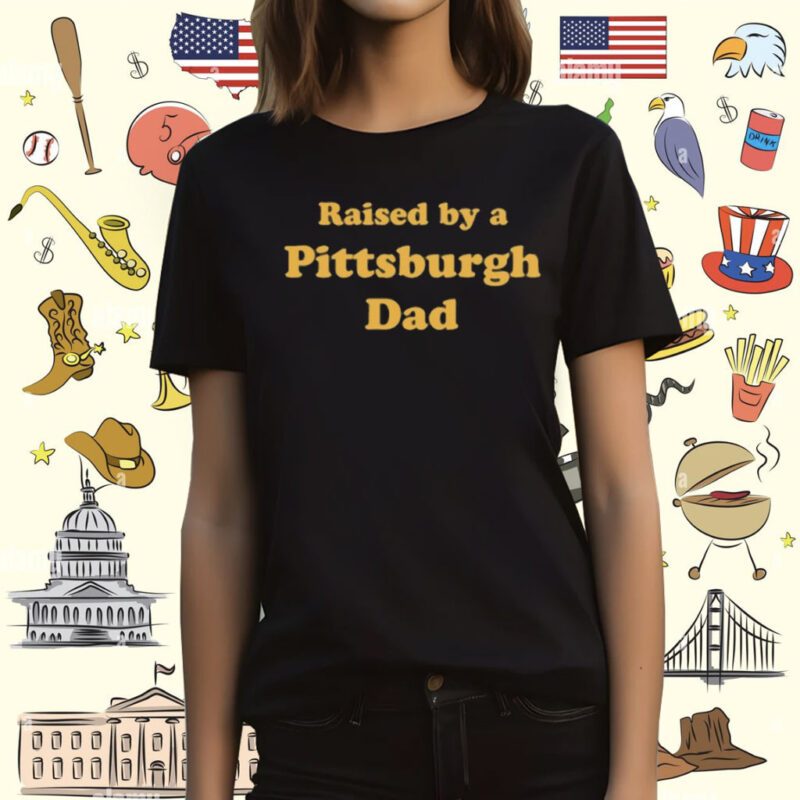 Melissa Calhoun Raised By A Pittsburgh Dad Shirt