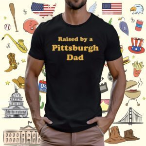 Melissa Calhoun Raised By A Pittsburgh Dad Shirt