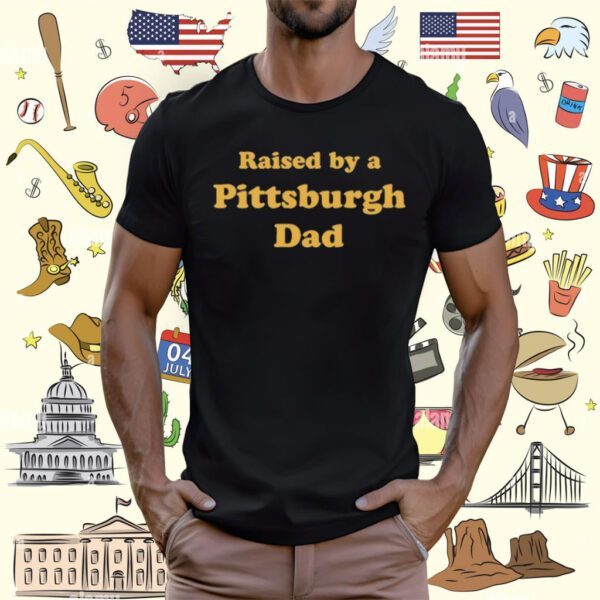 Melissa Calhoun Raised By A Pittsburgh Dad Shirt