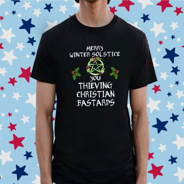 Merry Winter Solstice You Thieving Christian Bastards Shirt