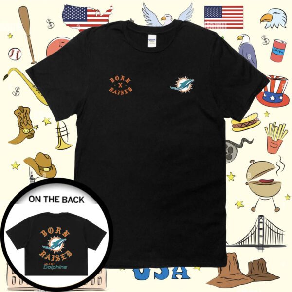 Miami Dolphins Born X Raised Shirt