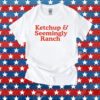 Middle Class Fancy Ketchup And Seemingly Ranch Shirt