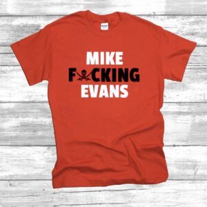 Mike Fucking Evans T-Shirt