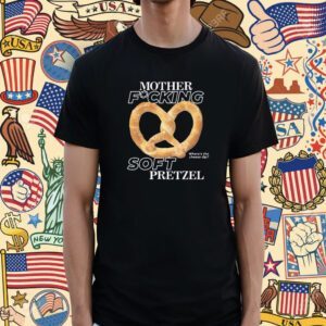 Mother Fucking Soft Pretzel Tee Shirt
