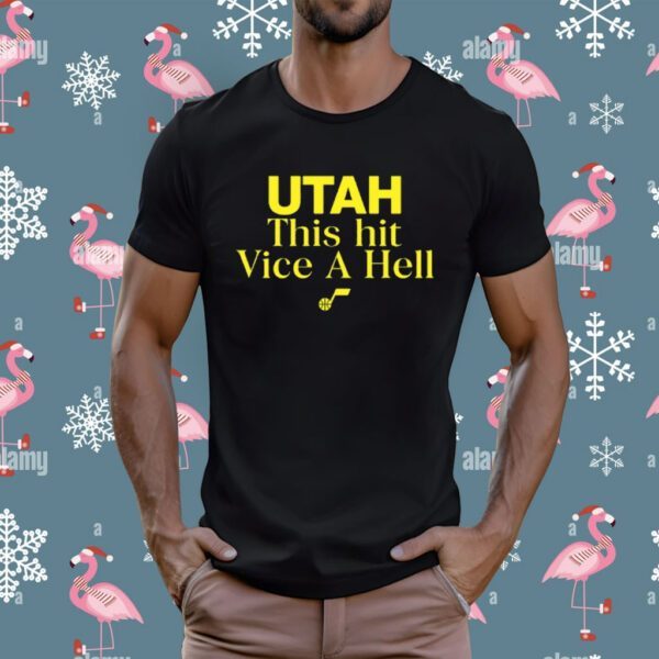 Original Utah This Hit Vice A Hell T-Shirt