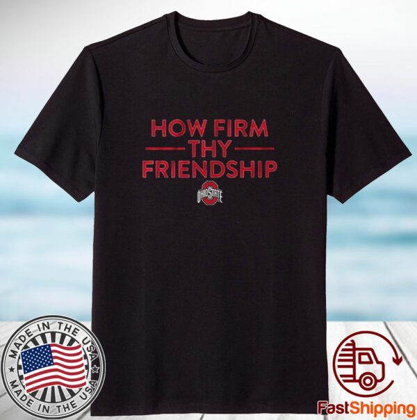 Ohio State How Firm Thy Friendship 2023 Shirt