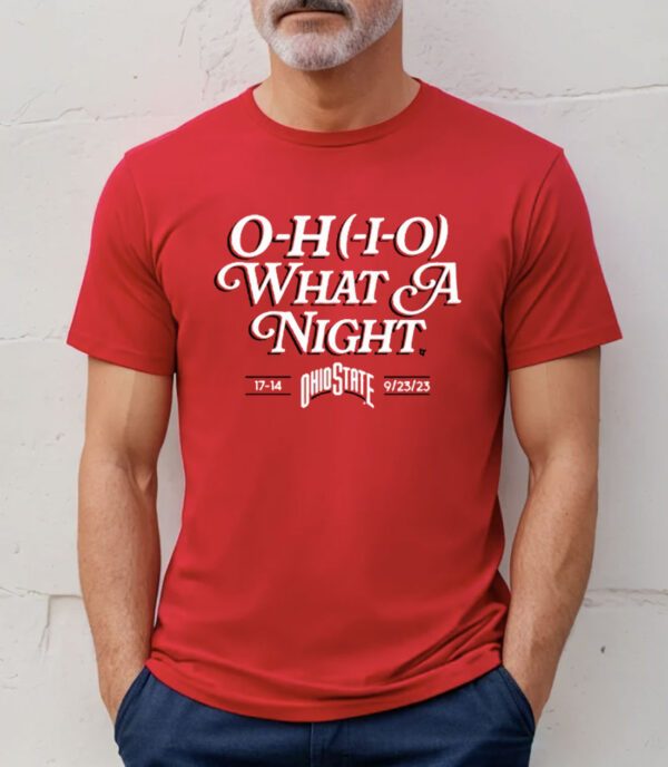Ohio State O-H-I-O What a Night Shirt