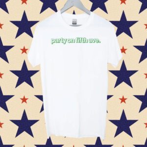 Party On Fifth Ave Tee Shirt