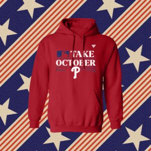 Philadelphia Phillies Take October 2023 Red October Phillies Shirt