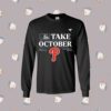 Philadelphia Phillies Take October Playoffs Postseason 2023 LongSleeve Shirt