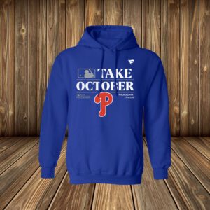 Philadelphia Phillies Take October Playoffs Postseason 2023 Hoodie Shirt