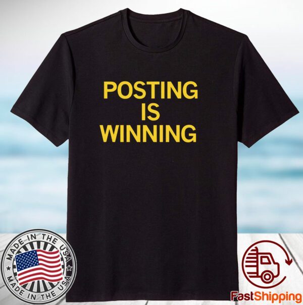 Posting is Winning Classic Shirt