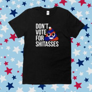 Preston Parra Don't Vote For Shitasses Shirt