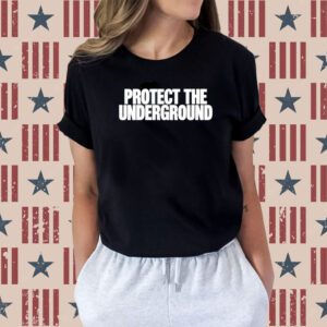 Protect The Underground T-Shirt