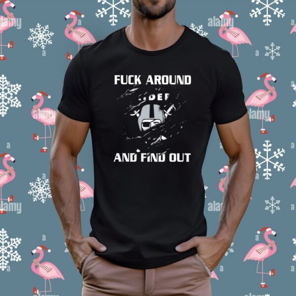 Raiders Fuck Around And Find Out Tee Shirt