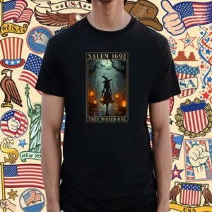Salem 1692 They Missed One Halloween Witch Trials T-Shirt