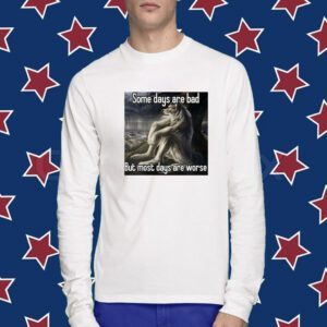 Satan Some Days Are Bad But Most Days Are Worse T-Shirt