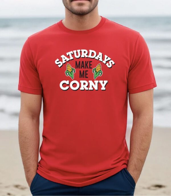 Saturdays Make Me Corny Nebraska Fan TShirt