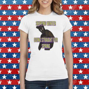 Skipping Winter Going Straight For Spring Shirt