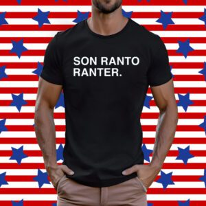 Son Ranto Ranter T-Shirt