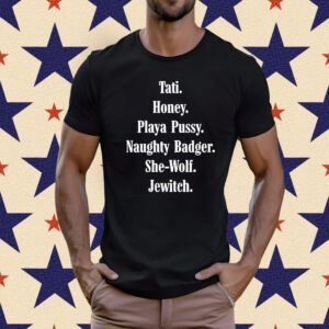 Tati Honey Playa Pussy Naughty Badger She-Wolf Jewitch Shirt