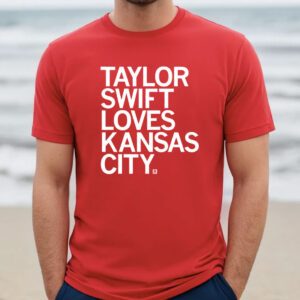 Taylor Swift Loves Kansas City Chiefs Shirt