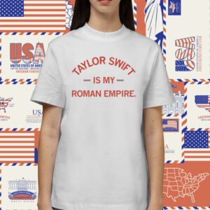 Taylor Swift is my Roman Empire Shirt