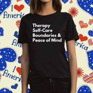 Top Therapy Self-Care Boundaries & Peace Of Mind T-Shirt