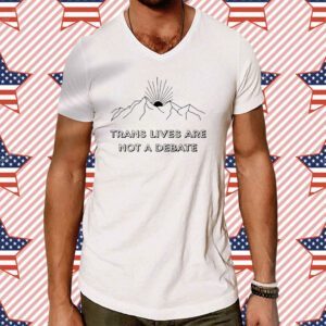Trans Lives Are Not A Debate T-Shirt