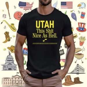 Utah This Shit Nice As Hell T-Shirt