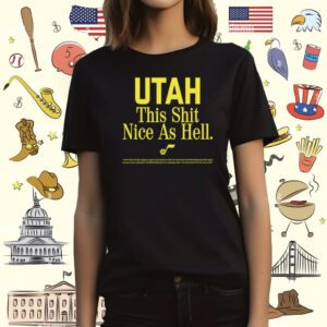 Utah This Shit Nice As Hell T-Shirt