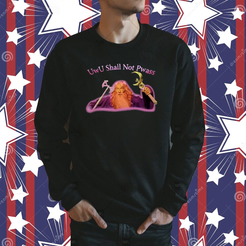 Uwu Shall Not Pwass Shirt Uwu Shall Not Pwass T-Shirt
