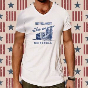 Visit Will County Home Of The World's Ugliest Courthouse T-Shirt