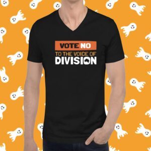 Vote No To The Voice Of Division T-Shirt