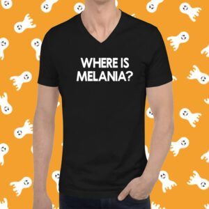 Where Is Melania T-Shirt