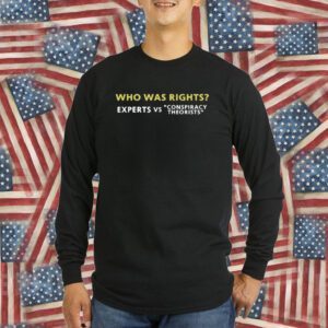 Who Was Rights Expert Vs Conspiracy Theorists T-Shirt