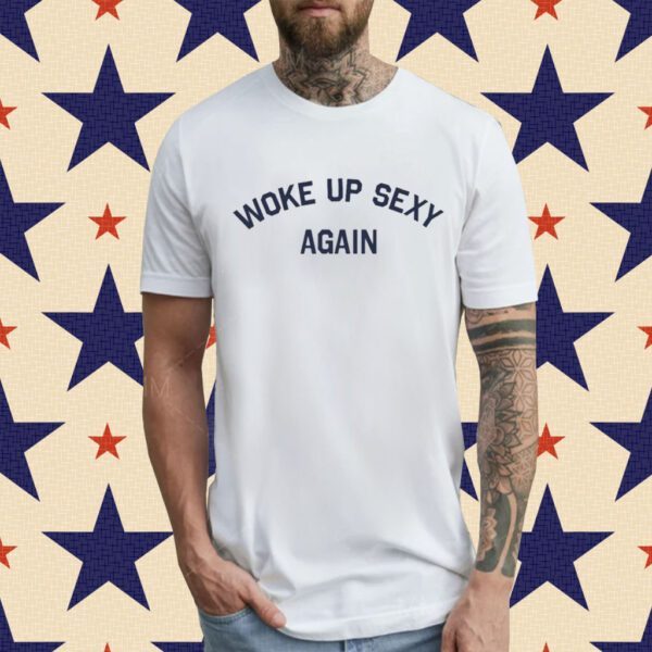 Woke Up Sexy Again Dwayne Johnson T-Shirt