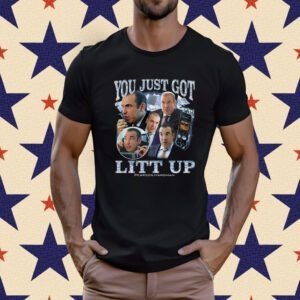 You Just Got Litt Up T-Shirt