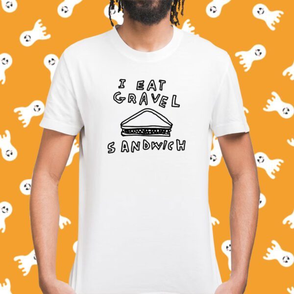 Zoebread I Hate Gravel Sandwich T-Shirt